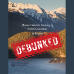 The front page of a report titled "Modern Salmon Farming in British Columbia" by the BC Salmon Farmers Association, with a big red stamp "DEBUNKED" edited on it